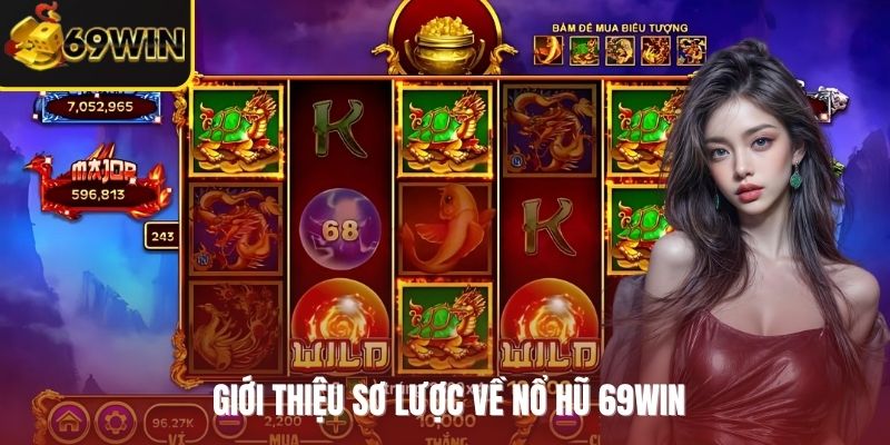 Giới thiệu sơ lược về nổ hũ 69WIN