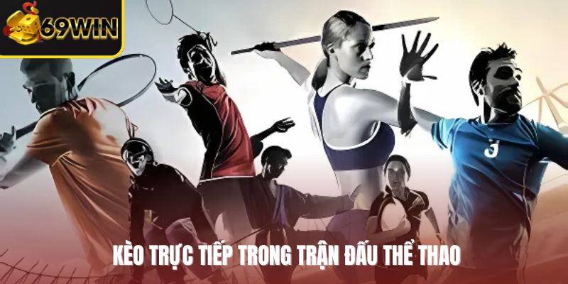 Kèo trực tiếp trong trận đấu thể thao
