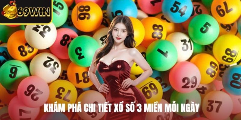 Khám phá chi tiết xổ số 3 miền mỗi ngày