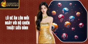 Lô Đề Ăn Lớn Mỗi Ngày Với Bộ Chiến Thuật Siêu Đỉnh
