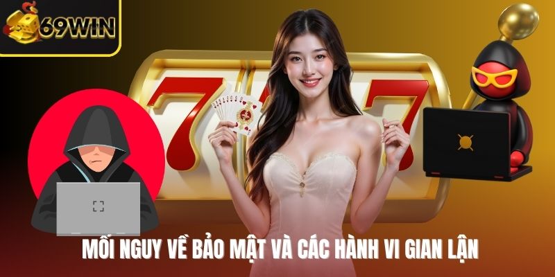 Mối nguy về bảo mật và các hành vi gian lận