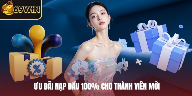 Ưu đãi nạp đầu 100% cho thành viên mới